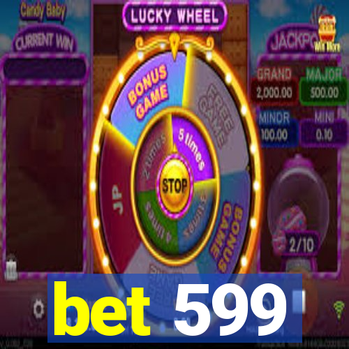 bet 599